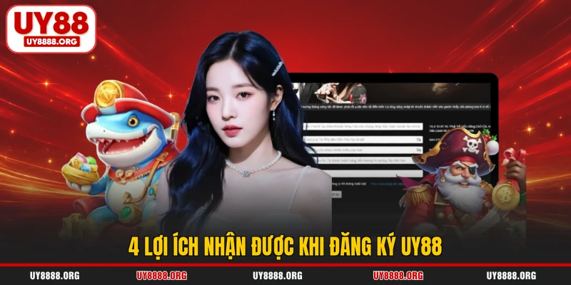 4 lợi ích nhận được khi đăng ký UY88