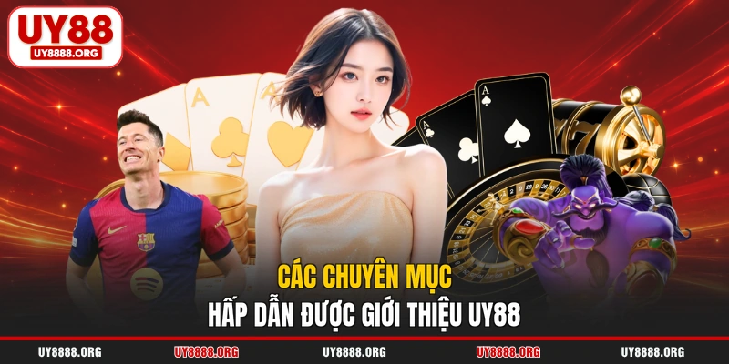 Các chuyên mục hấp dẫn được giới thiệu UY88 Các chuyên mục hấp dẫn được giới thiệu UY88