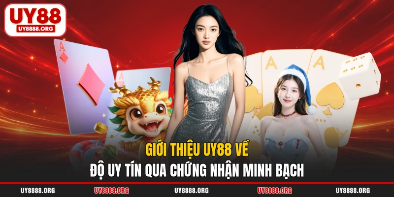 Giới thiệu UY88 về độ uy tín qua chứng nhận minh bạch Giới thiệu UY88 về độ uy tín qua chứng nhận minh bạch