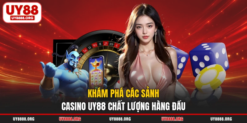 Khám phá các sảnh casino UY88 chất lượng hàng đầu