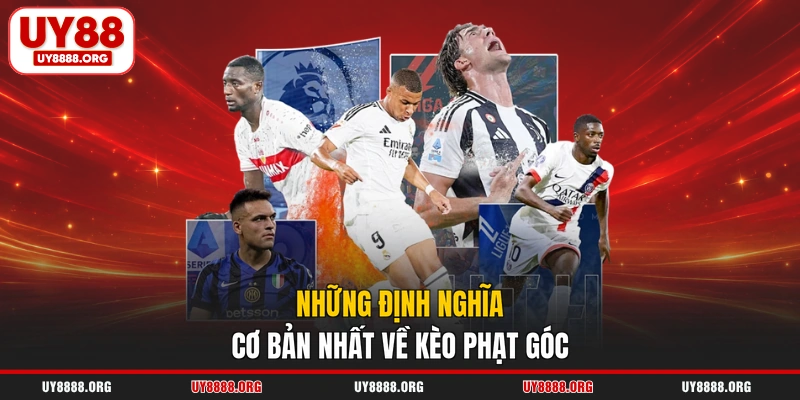 Những định nghĩa cơ bản nhất về kèo phạt góc Những định nghĩa cơ bản nhất về kèo phạt góc