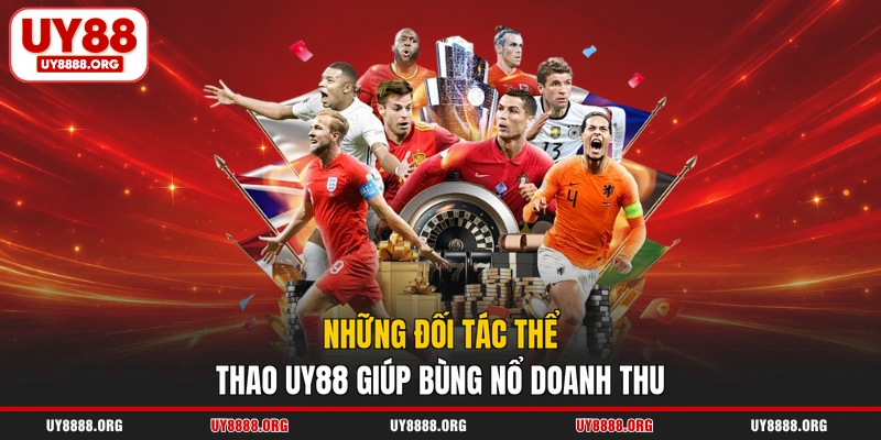 Những đối tác thể thao UY88 giúp bùng nổ doanh thu