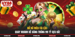 Nổ Hũ Mèo Tài Lộc: Quay Nhanh Dễ Dàng Trúng 99 Tỷ Cực Đã!