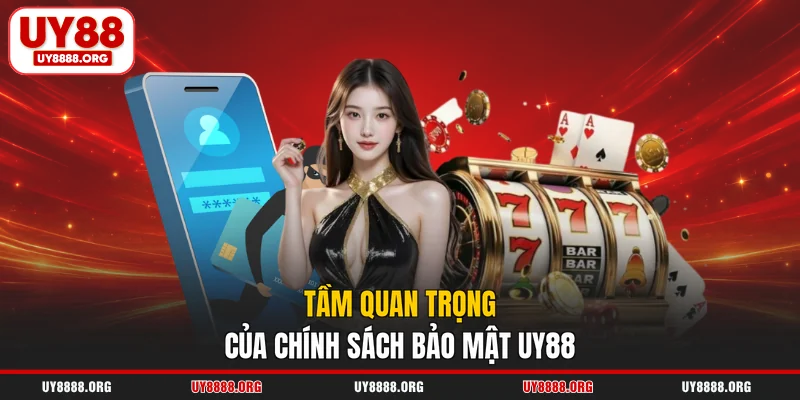 Tầm quan trọng của chính sách bảo mật UY88