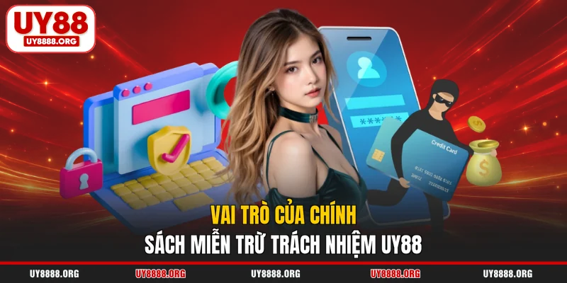 Vai trò của chính sách miễn trừ trách nhiệm UY88 Vai trò của chính sách miễn trừ trách nhiệm UY88